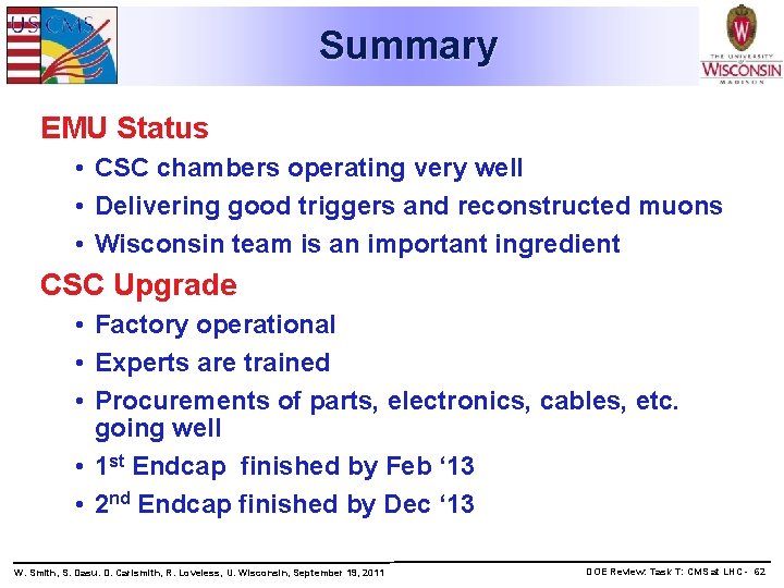 Summary EMU Status • CSC chambers operating very well • Delivering good triggers and