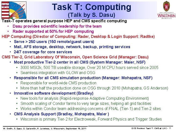 Task T: Computing (Talk by S. Dasu) Task-T operates general purpose HEP and CMS