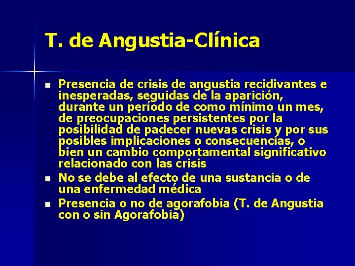 T. de Angustia-Clínica n n n Presencia de crisis de angustia recidivantes e inesperadas,