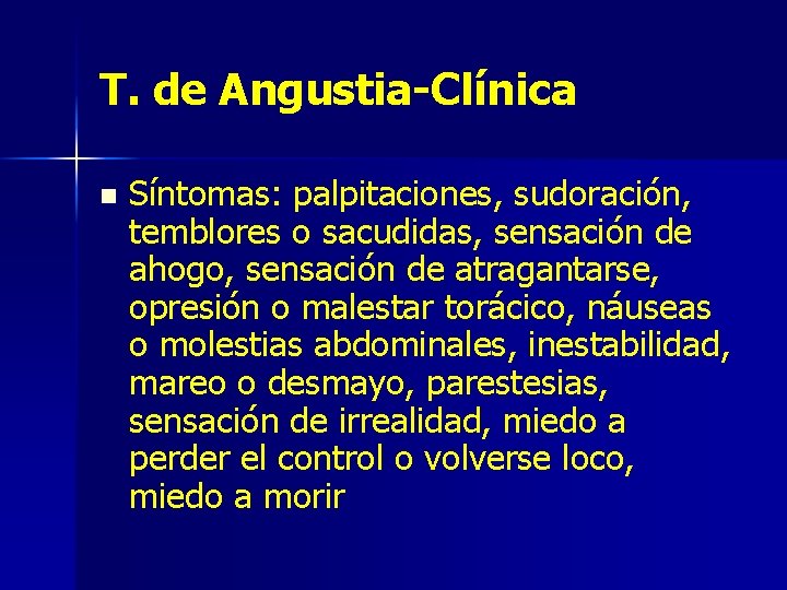 T. de Angustia-Clínica n Síntomas: palpitaciones, sudoración, temblores o sacudidas, sensación de ahogo, sensación