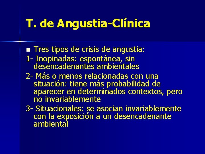 T. de Angustia-Clínica Tres tipos de crisis de angustia: 1 - Inopinadas: espontánea, sin