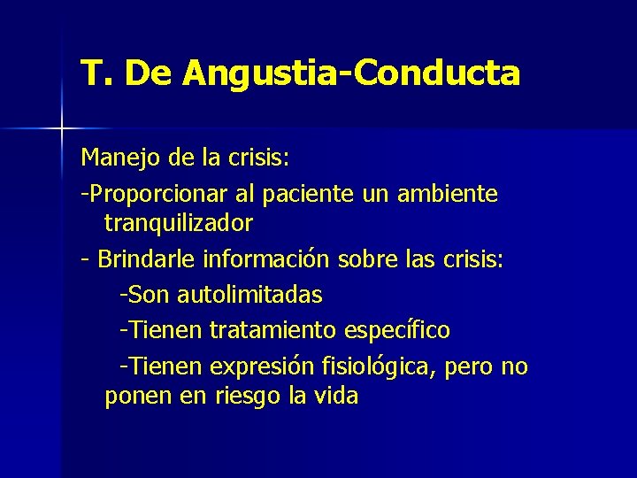 T. De Angustia-Conducta Manejo de la crisis: -Proporcionar al paciente un ambiente tranquilizador -