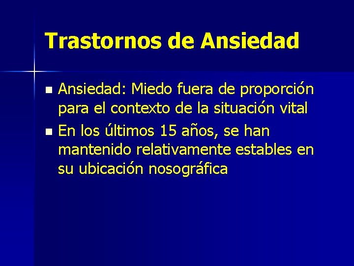 Trastornos de Ansiedad: Miedo fuera de proporción para el contexto de la situación vital