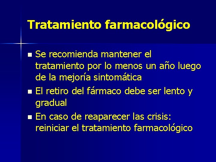 Tratamiento farmacológico Se recomienda mantener el tratamiento por lo menos un año luego de