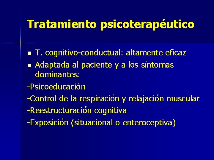 Tratamiento psicoterapéutico T. cognitivo-conductual: altamente eficaz n Adaptada al paciente y a los síntomas