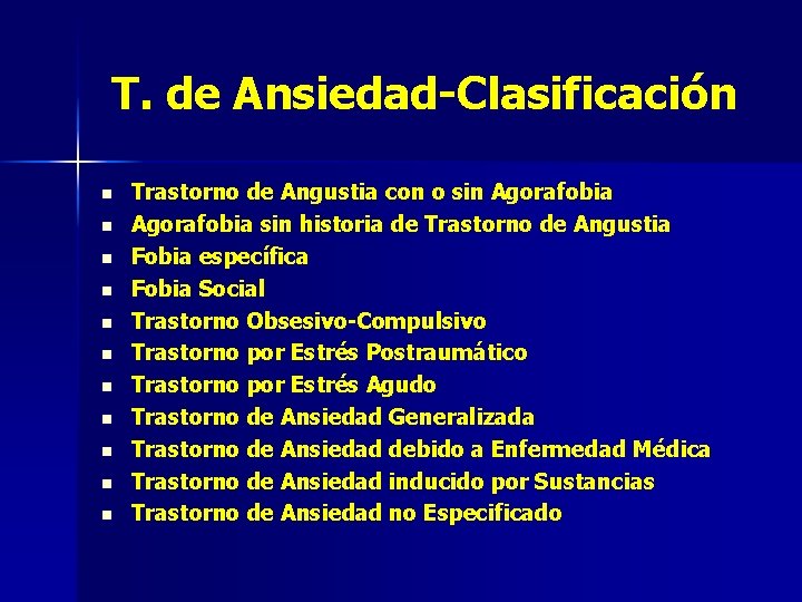T. de Ansiedad-Clasificación n n Trastorno de Angustia con o sin Agorafobia sin historia