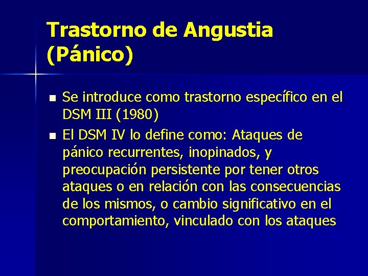 Trastorno de Angustia (Pánico) n n Se introduce como trastorno específico en el DSM