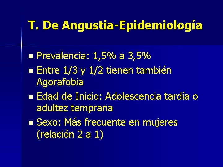 T. De Angustia-Epidemiología Prevalencia: 1, 5% a 3, 5% n Entre 1/3 y 1/2