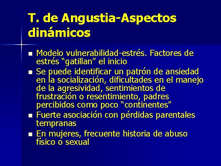 T. de Angustia-Aspectos dinámicos n n Modelo vulnerabilidad-estrés. Factores de estrés “gatillan” el inicio