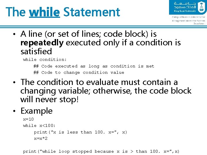 The while Statement • A line (or set of lines; code block) is repeatedly
