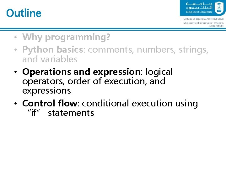 Outline • Why programming? • Python basics: comments, numbers, strings, and variables • Operations