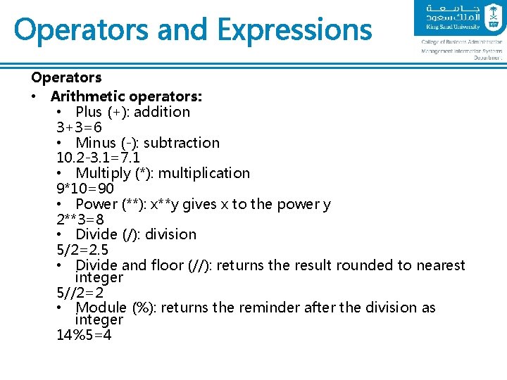 Operators and Expressions Operators • Arithmetic operators: • Plus (+): addition 3+3=6 • Minus