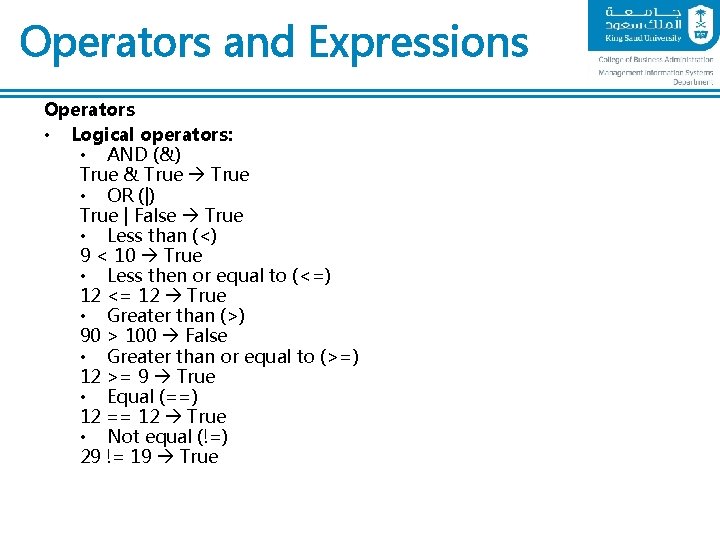 Operators and Expressions Operators • Logical operators: • AND (&) True & True •