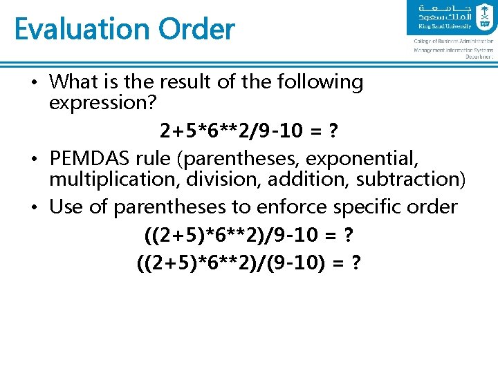 Evaluation Order • What is the result of the following expression? 2+5*6**2/9 -10 =