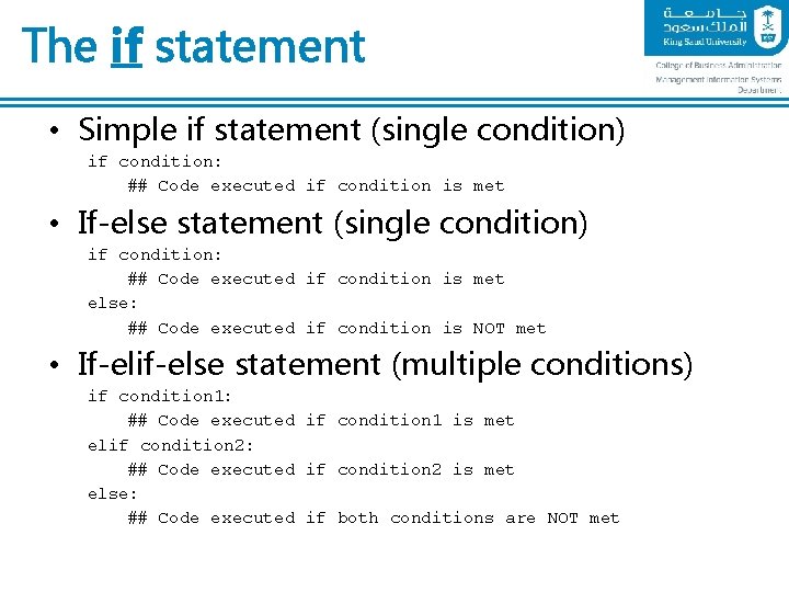 The if statement • Simple if statement (single condition) if condition: ## Code executed