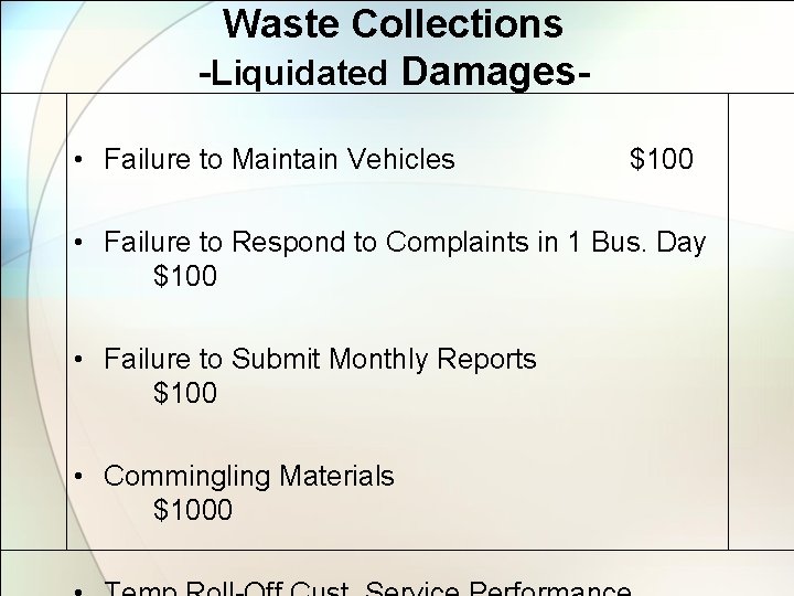 Waste Collections -Liquidated Damages • Failure to Maintain Vehicles $100 • Failure to Respond