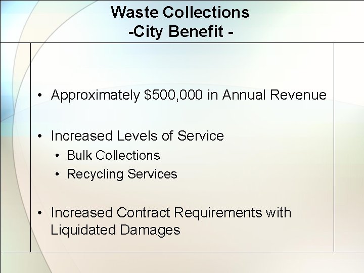 Waste Collections -City Benefit - • Approximately $500, 000 in Annual Revenue • Increased