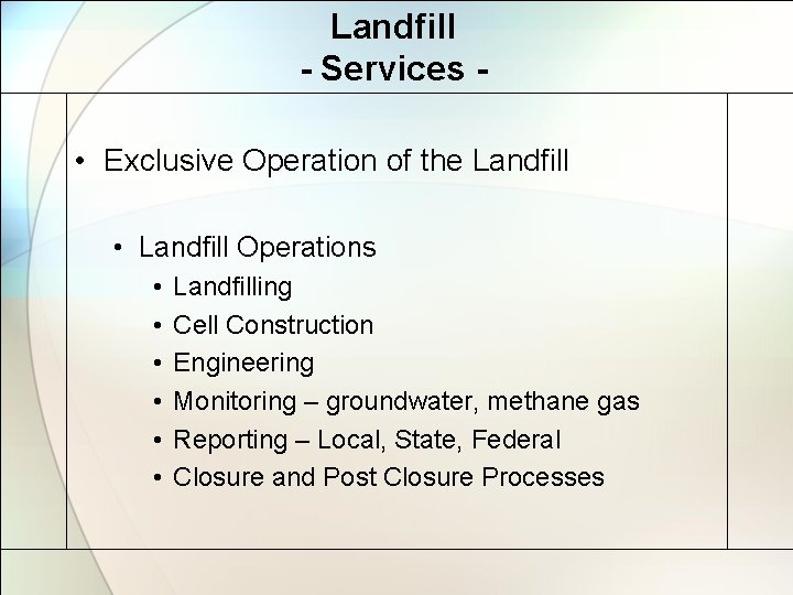 Landfill - Services • Exclusive Operation of the Landfill • Landfill Operations • •