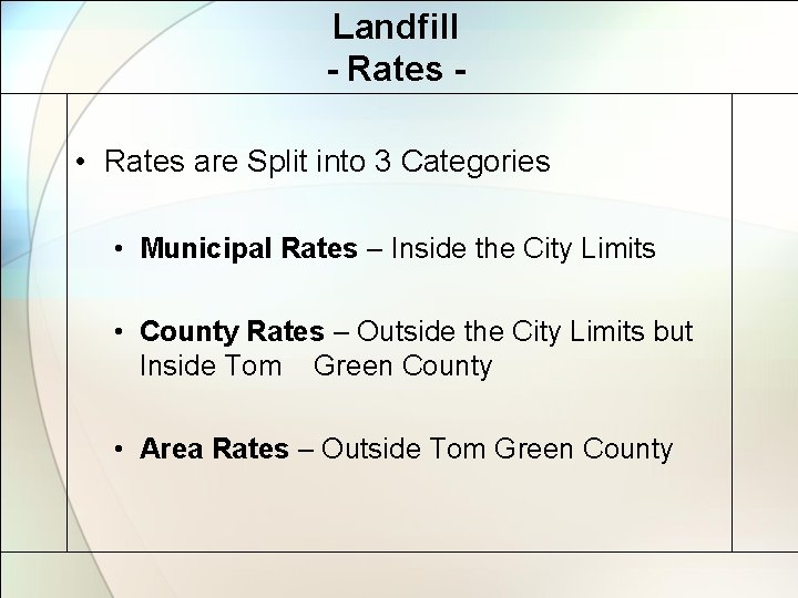 Landfill - Rates • Rates are Split into 3 Categories • Municipal Rates –
