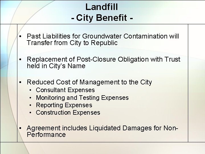 Landfill - City Benefit • Past Liabilities for Groundwater Contamination will Transfer from City