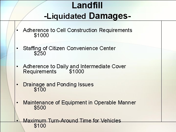Landfill -Liquidated Damages • Adherence to Cell Construction Requirements $1000 • Staffing of Citizen