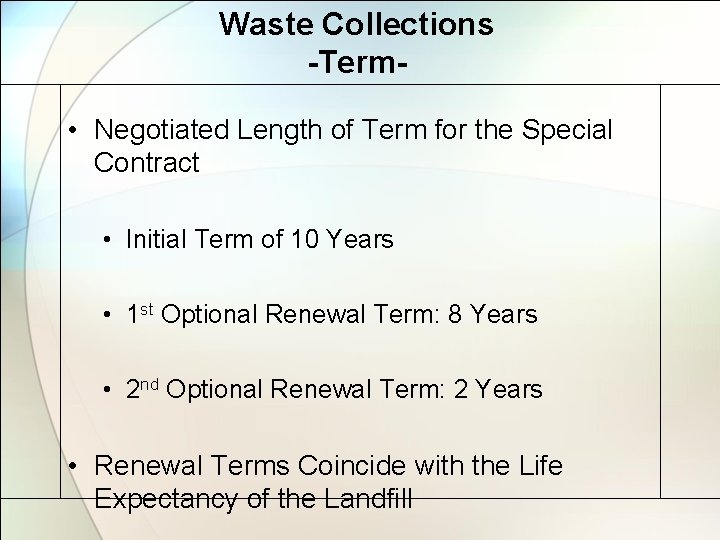 Waste Collections -Term • Negotiated Length of Term for the Special Contract • Initial