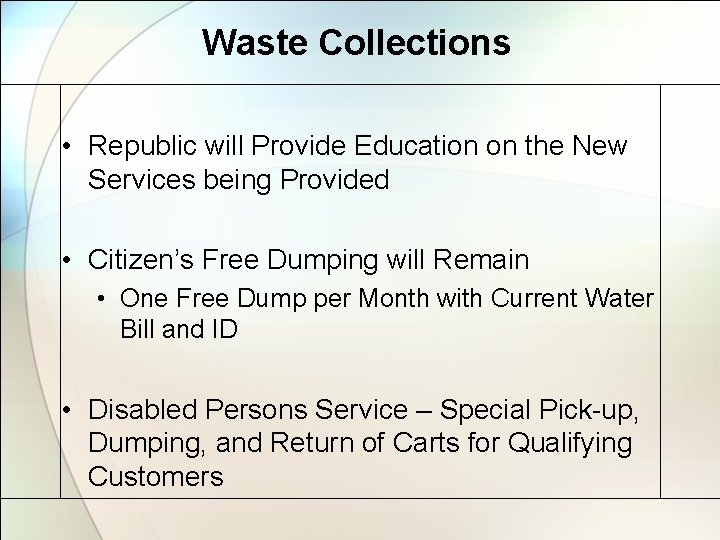 Waste Collections • Republic will Provide Education on the New Services being Provided •