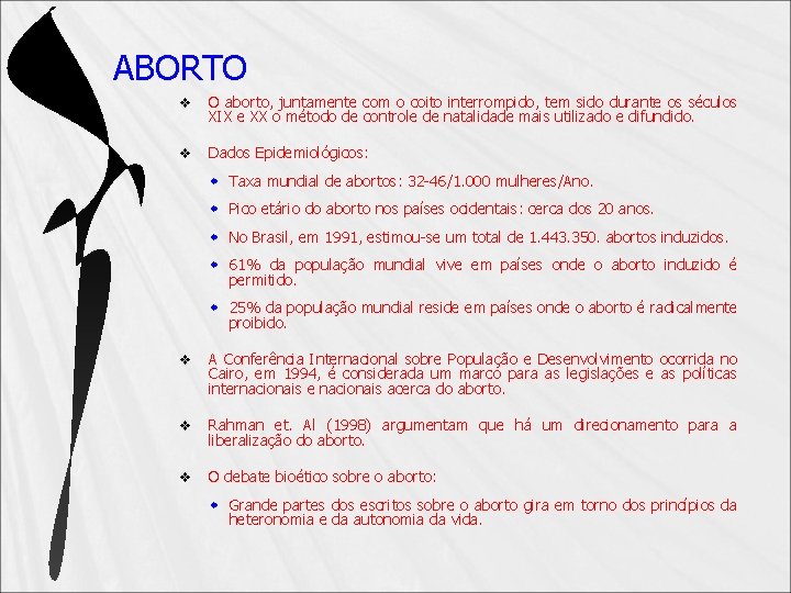 ABORTO v O aborto, juntamente com o coito interrompido, tem sido durante os séculos