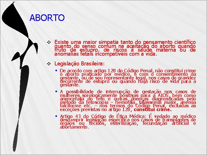 ABORTO v Existe uma maior simpatia tanto do pensamento científico quanto do senso comum