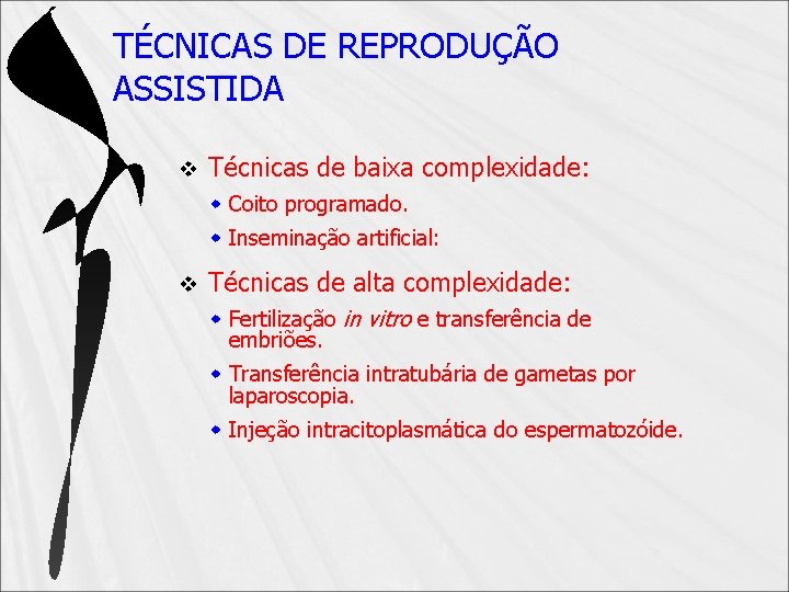 TÉCNICAS DE REPRODUÇÃO ASSISTIDA v Técnicas de baixa complexidade: Coito programado. Inseminação artificial: v