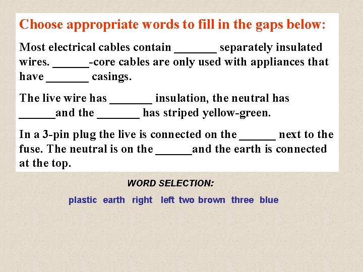 Choose appropriate words to fill in the gaps below: Most electrical cables contain _______