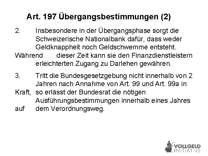 Art. 197 Übergangsbestimmungen (2) 2. Insbesondere in der Übergangsphase sorgt die Schweizerische Nationalbank dafür,