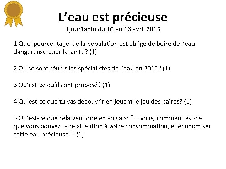 L’eau est précieuse 1 jour 1 actu du 10 au 16 avril 2015 1