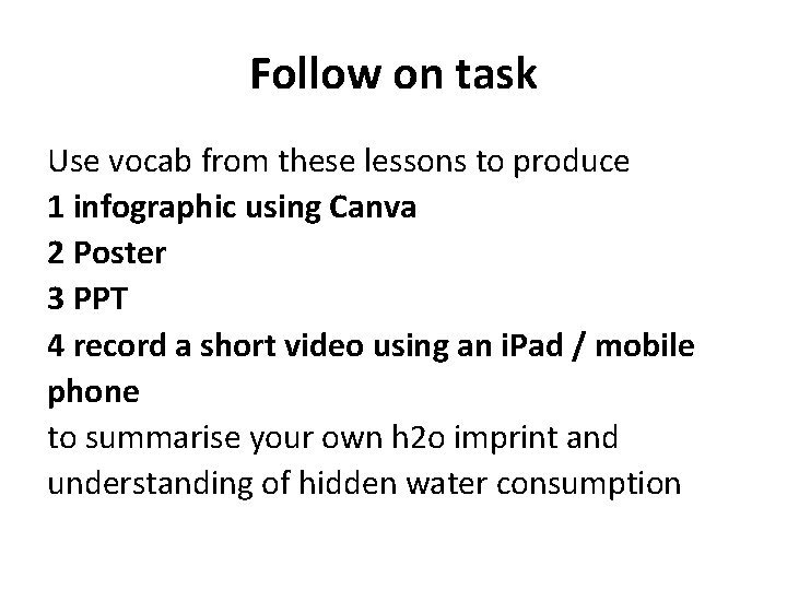 Follow on task Use vocab from these lessons to produce 1 infographic using Canva