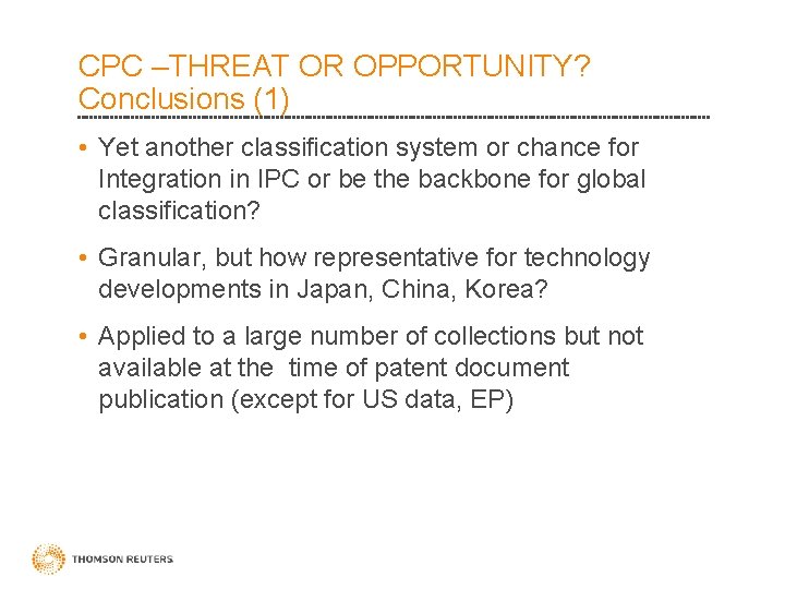 CPC –THREAT OR OPPORTUNITY? Conclusions (1) • Yet another classification system or chance for CPC –THREAT OR OPPORTUNITY? Conclusions (1) • Yet another classification system or chance for