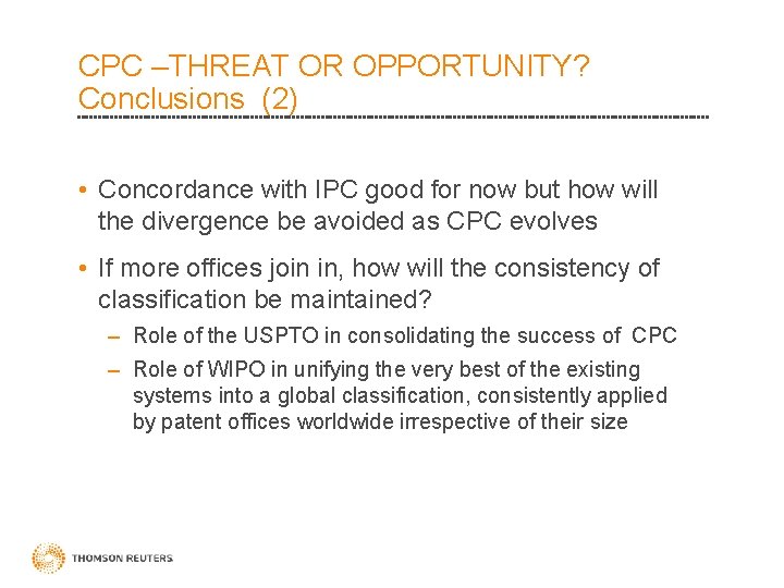 CPC –THREAT OR OPPORTUNITY? Conclusions (2) • Concordance with IPC good for now but CPC –THREAT OR OPPORTUNITY? Conclusions (2) • Concordance with IPC good for now but