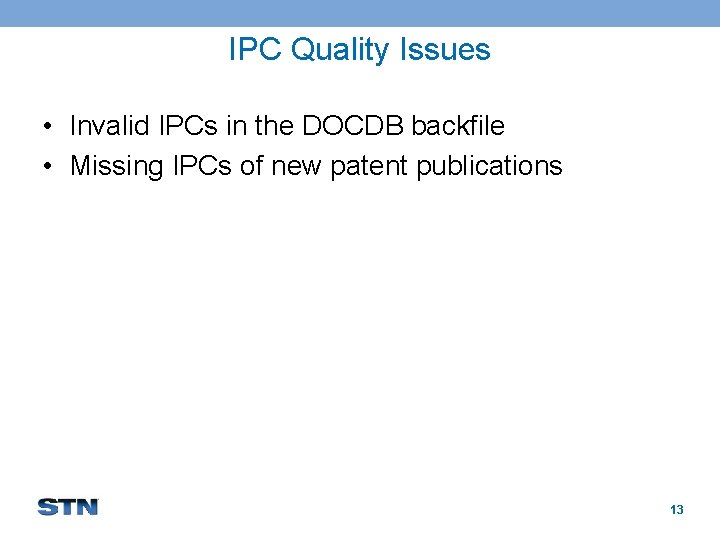 IPC Quality Issues • Invalid IPCs in the DOCDB backfile • Missing IPCs of IPC Quality Issues • Invalid IPCs in the DOCDB backfile • Missing IPCs of