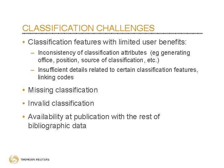CLASSIFICATION CHALLENGES • Classification features with limited user benefits: – Inconsistency of classification attributes CLASSIFICATION CHALLENGES • Classification features with limited user benefits: – Inconsistency of classification attributes