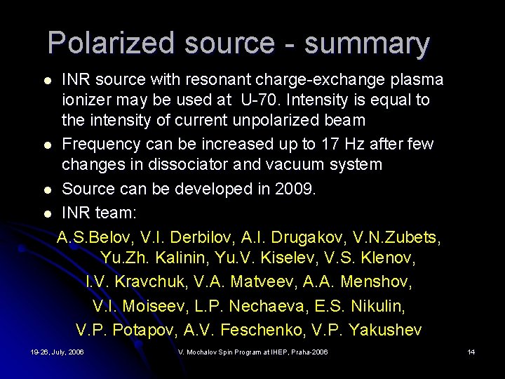 Polarized source - summary INR source with resonant charge-exchange plasma ionizer may be used