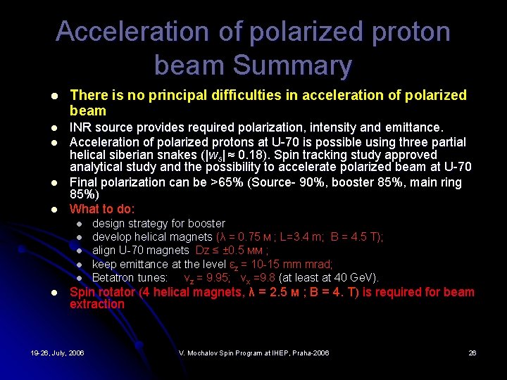 Acceleration of polarized proton beam Summary l There is no principal difficulties in acceleration