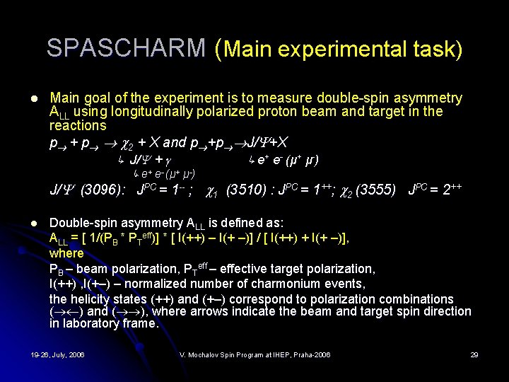 SPASCHARM (Main experimental task) l Main goal of the experiment is to measure double-spin