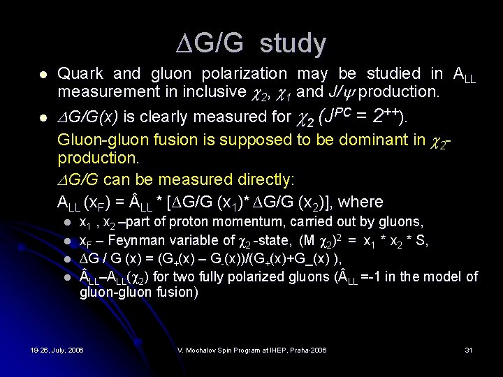 ∆G/G study l l Quark and gluon polarization may be studied in АLL measurement