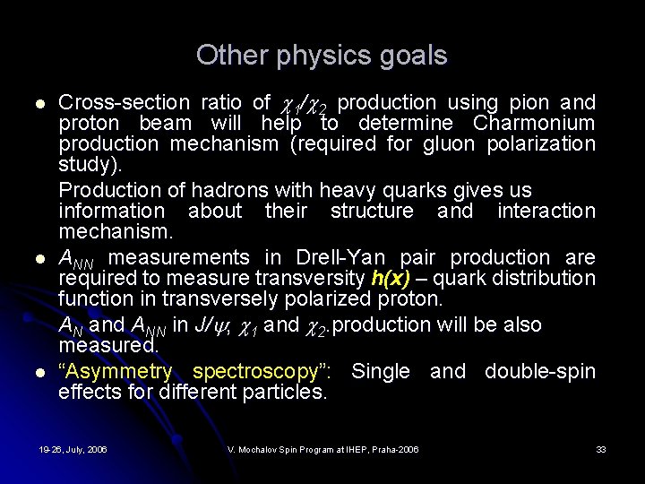 Other physics goals l l l Cross-section ratio of 1/ 2 production using pion