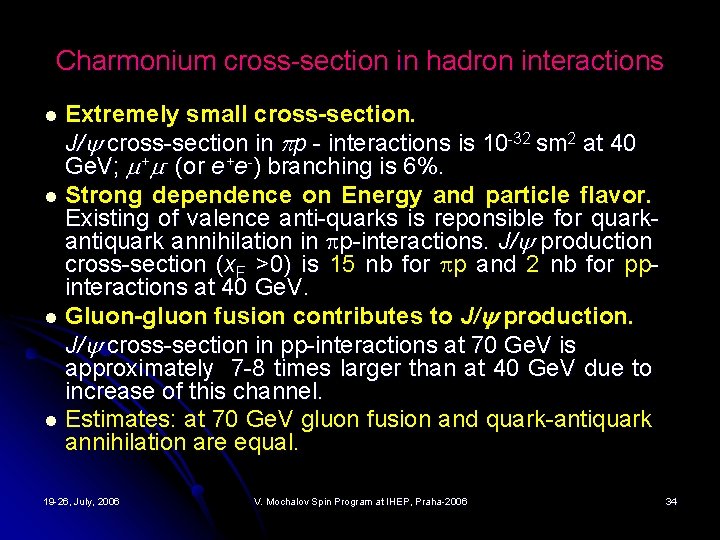 Charmonium cross-section in hadron interactions Extremely small cross-section. J/ cross-section in p - interactions