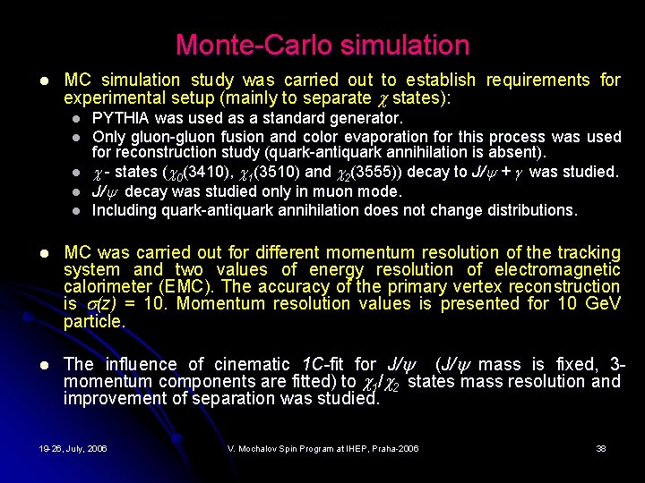 Monte-Carlo simulation l MC simulation study was carried out to establish requirements for experimental