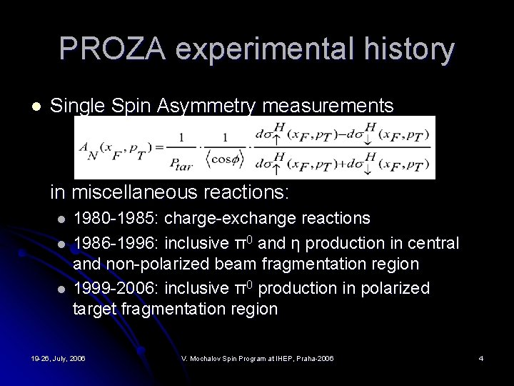 PROZA experimental history l Single Spin Asymmetry measurements in miscellaneous reactions: l l l