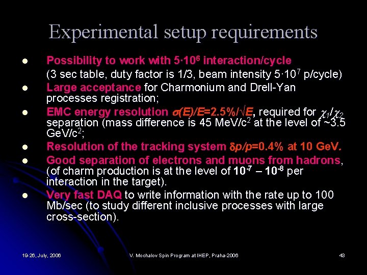 Experimental setup requirements l l l Possibility to work with 5∙ 106 interaction/cycle (3