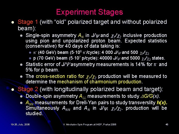 Experiment Stages l Stage 1 (with “old” polarized target and without polarized beam): l