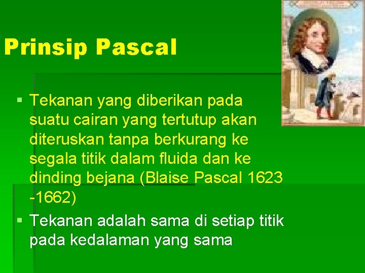 Prinsip Pascal § Tekanan yang diberikan pada suatu cairan yang tertutup akan diteruskan tanpa