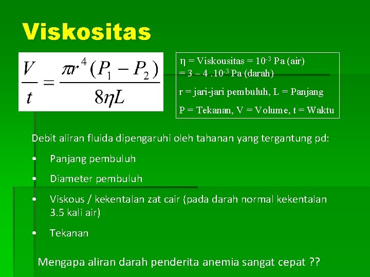 Viskositas h = Viskousitas = 10 -3 Pa (air) = 3 – 4. 10